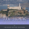 The Rock: The History of Alcatraz Island and America's Most Famous Prison