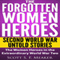 The Forgotten Women Heroes: Second World War Untold Stories: The Women Heroes in the Extraordinary World War Two