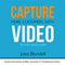 Capture More Customers with Video: The Why, What and How