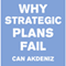 Why Strategic Plans Fail: Deadly Mistakes of Strategic Planning Explained