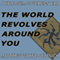 The World Revolves Around You: A Tale of the Sovereign Era