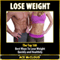 Lose Weight: The Top 100 Best Ways to Lose Weight Quickly and Healthily