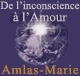 De l'inconscience  l'Amour - Enseignement des Matres de Lumire pour une re de passage