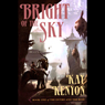 Bright of the Sky: The Entire and the Rose, Book 1