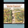 A Primary Source History of the Colony of South Carolina