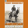 Teddy Roosevelt: American Rough Rider