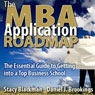 The MBA Application Roadmap: The Essential Guide to Getting into a Top Business School