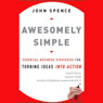 Awesomely Simple: Essential Business Strategies for Turning Ideas into Action