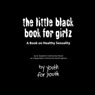 The Little Black Book for Girlz: A Book on Healthy Sexuality