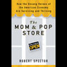 The Mom & Pop Store: How the Unsung Heroes of the American Economy Are Surviving and Thriving