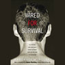 Wired for Survival: The Rational (and Irrational) Choices We Make, from the Gas Pump to Terrorism