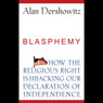 Blasphemy: How the Religious Right is Hijacking the Declaration of Independence
