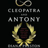 Cleopatra and Antony: Power, Love, and Politics in the Ancient World