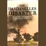 The Dardanelles Disaster: Winston Churchill's Greatest Defeat