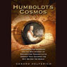 Humboldt's Cosmos: Alexander von Humboldt and the Latin American Journey That Changed the Way We See the World