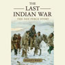 The Last Indian War: The Nez Perce Story: Pivotal Moments in American History