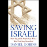 Saving Israel: How the Jewish People Can Win a War That May Never End