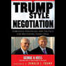 Trump Style Negotiation: Powerful Strategies and Tactics for Mastering Every Deal