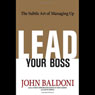 Lead Your Boss: The Subtle Art of Managing Up