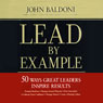 Lead by Example: 50 Ways Great Leaders Inspire Results