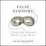 False Economy: A Surprising Economic History of the World