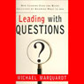 Leading with Questions: How Leaders Find the Right Solutions by Knowing What to Ask