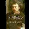 Rimbaud: The Double Life of a Rebel