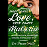 First Comes Love, Then Comes Malaria