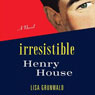 The Irresistible Henry House: A Novel