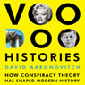 Voodoo Histories: The Role of the Conspiracy Theory in Shaping Modern History