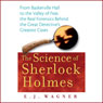 The Science of Sherlock Holmes: From Baskerville Hall to the Valley of Fear, the Real Forensics Behind the Great Detective's Greatest Cases