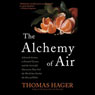 The Alchemy of Air: A Jewish Genius, a Doomed Tycoon, and the Scientific Discovery That Fed the World but Fueled the Rise of Hitler