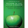 The Return to the Little Kingdom: Steve Jobs, The Creation of Apple and How it Changed the World