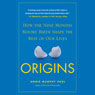 Origins: How the Nine Months Before Birth Shape the Rest of Our Lives