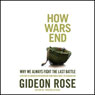 How Wars End: Why We Always Fight the Last Battle