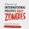 Theories of International Politics and Zombies