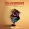 China Shakes the World: A Titan's Rise and Troubled Future - and the Challenge for America