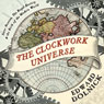 The Clockwork Universe: Isaac Newton, The Royal Society, and the Birth of the Modern World