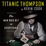 Titanic Thompson: The Man Who Bet on Everything