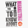 What You Need to Know About: Marketing