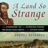 A Land So Strange: The Epic Journey of Cabeza de Vaca