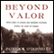 Beyond Valor: World War II's Ranger and Airborne Veterans Reveal the Heart of Combat