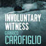 Involuntary Witness: Guido Guerrieri Series, Book 1