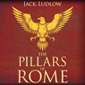 The Pillars of Rome: Book 1 of the Republic Series
