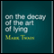 On the Decay of the Art of Lying