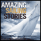 Amazing Sailing Stories: True Adventures from the High Seas