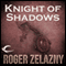 Knight of Shadows: The Chronicles of Amber, Book 9