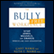 The Bully-Free Workplace: Stop Jerks, Weasels, and Snakes from Killing Your Organization