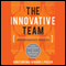 The Innovative Team: Unleashing Creative Potential for Breakthrough Results