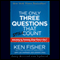 The Only Three Questions That Still Count: Investing by Knowing What Others Don't, 2nd Edition